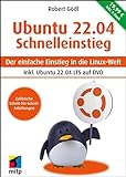 Ubuntu 22.04 Schnelleinstieg: Der einfache Einstieg in die Linux-Welt. Inkl. Ubuntu 22.04 LTS auf DVD (mitp Anwendungen) (mitp Schnelleinstieg)