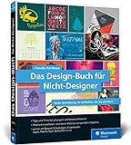Das Design-Buch für Nicht-Designer: Gute Gestaltung ist einfacher, als Sie denken