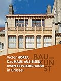 BAUKUNST: Das Haus aus Eisen - das Van Eetvelde-Haus von Victor Horta