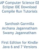 AP Computer Science 02 Eclipse IDE Download Compile Run Tutorials (English Edition)