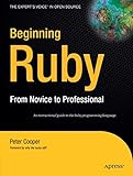 Beginning Ruby: From Novice to Professional (Beginning From Novice to Professional)