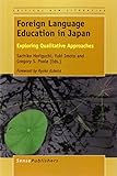 Foreign Language Education in Japan: Exploring Qualitative Approaches (Critical New Literacies: the Praxis of English Language Teaching and Learning, Band 3)