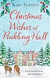 Christmas Wishes at Pudding Hall: A gorgeous Christmas romance to sweep you off of your feet! (English Edition)