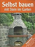 Selbst bauen mit Stein im Garten Weltbild Doppelband: Selbst Gartenkamine und Grillplätze bauen + selbst mit Naturstein bauen und gestalten, 192 Seiten, Bilder