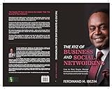 THE XYZ OF BUSINESS AND SOCIAL NETWORKING: How to Meet People, Manage Contacts and Build Relationships for Business and Career Sucess (English Edition)