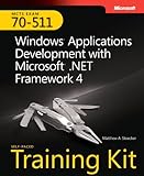 Windows® Applications Development with Microsoft® .NET Framework 4: MCTS Self-Paced Training Kit (Exam 70-511)