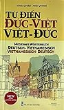Modernes Deutsch - Vietnamesisch Vietnamesisch - Deutsch Wörterbuch mit 46.000 Stichwörtern: Tu Dien Duc-Viet / Viet-Duc - New and Up-To-Date (Vietnamesische Sprachbücher)