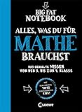 Big Fat Notebook - Alles, was du für Mathe brauchst - Das geballte Wissen von der 5. bis zur 9. Klasse: Nachhilfe für Mathematik, Geometrie und vieles mehr