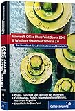 Office SharePoint Server 2007 und Windows SharePoint Services 3.0. Das Praxisbuch für Administratoren und Entwickler(Inkl. CD-ROM)