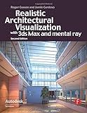 Realistic Architectural Vistualization With 3ds Max and Mental Ray (Autodesk Media and Entertainment Techniques)