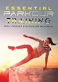 Essential Parkour Training: Basic Parkour Strength and Movement (Survival Fitness) (English Edition)