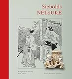Siebolds Netsuke: Begleitband zur Ausstellung 2016 mit CD
