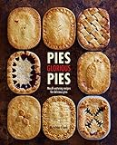 Pies Glorious Pies: Mouth-watering recipes for delicious pies (English Edition)