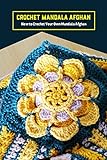 Crochet Mandala Afghan: How to Crochet Your Own Mandala Afghan: Crochetted Mandala Afghan Patterns (English Edition)