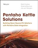 Pentaho Kettle Solutions: Building Open Source ETLSolutions with Pentaho Data Integration