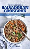 The Ultimate Salvadoran Cookbook: 111 Dishes From El Salvador To Cook Right Now (World Cuisines Book 70) (English Edition)