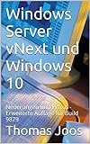 Windows Server 2016 und Windows 10: Neuerungen und Praxis - Erweiterte Auflage für Technical Preview 2 und Build 10130