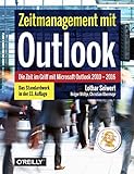 Zeitmanagement mit Outlook: Die Zeit im Griff mit Microsoft Outlook 2010 - 2016