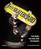 The Skateboard: The Good, the Rad, and the Gnarly: An Illustrated History (English Edition)