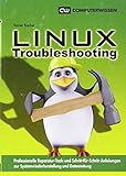 Linux-Troubleshooting: Professionelle Reparatur-Tools und Schritt-für-Schritt-Anleitungen zur Systgemwiederherstellung und Datenrettung