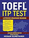 TOEFL ® ITP TEST: Listening, Grammar & Reading (English German Edition)