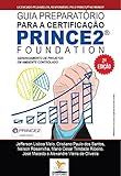 Guia Preparatório para a Certificação PRINCE2 Foundation: Gerenciamento de Projetos em Ambiente Controlado (Portuguese Edition)
