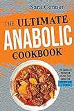 THE ULTIMATE ANABOLIC COOKBOOK: The Complete Nutrition Step by Step Guide For Bodybuilding & Fitness
