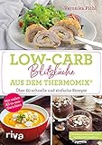 Low-Carb-Blitzküche aus dem Thermomix®: Über 60 schnelle und einfache Rezepte. Mit vielen All-in-one-Gerichten