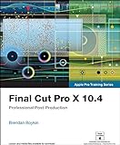 Final Cut Pro X 10.4 - Apple Pro Training Series: Professional Post-Production (English Edition)