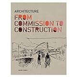 Architecture From Commission to Construction