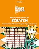 FRANZIS 88 Programmierprojekte für Scratch - Mach’s einfach - Schneller, spielerischer Einstieg in die Programmierung