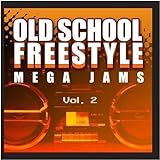 Old School Freestyle Mega Jams Vol. 2