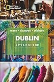 Styleguide Dublin: Die Stadt erleben mit dem Dublin-Reiseführer zu Essen, Ausgehen und Mode. Highlights für den perfekten Urlaub für Genießer mit National Geographic