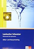 Lambacher Schweizer Mathematik Abitur- und Klausurtraining. Ausgabe Niedersachsen: Arbeitsheft plus Lösungen Klassen 11/12 (Lambacher Schweizer Abitur- und Klausurtraining)