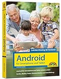 Android für Smartphones & Tablets – Leichter Einstieg für Senioren: die verständliche Anleitung - 3. aktualisierte Auflage des Bestsellers - komplett in Farbe - große Schrift
