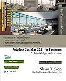Autodesk 3ds Max 2021 for Beginners: A Tutorial Approach, 21st Edition