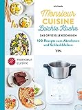 Monsieur Cuisine - leichte Küche: Das offizielle Kochbuch. 100 Rezepte zum Abnehmen und Schlankbleiben