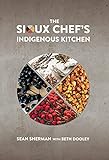 The Sioux Chef's Indigenous Kitchen (English Edition)