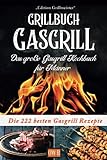Grillbuch Gasgrill: Das große Gasgrill Kochbuch für Männer: Die 222 besten Gasgrill Rezepte