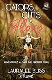 Gators, Guts, & Glory: Adventures Along the Florida Trail (Hiking Adventures Book 2) (English Edition)