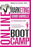 ONLINE MARKETING BOOT CAMP: The Proven 10-Step Formula To Turn Your Passion Into A Profitable Business, Create An Irresistible Brand Customers Will ... And For All! (Influencer Fast Track® Series)