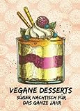 Vegane Desserts: Süßer Nachtisch für das ganze Jahr: Kleines Rezeptbuch zum Verschenken (yummi waf.foodies mini books)
