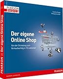 Der eigene Online Shop - Basics, verständlich, farbig, visuell: Von der Gründung zum Verkaufserfolg in 10 Lektionen (AW Basics)