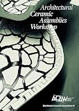 Architectural Ceramic Assemblies Workshop: Bioclimatic Ceramic Assemblies III (Bioclimatic Ceramic Assemblies, 3, Band 3)