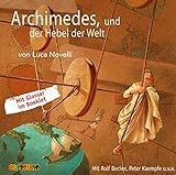 Archimedes und der Hebel der Welt: Geniale Denker und Erfinder