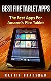 Best Fire Tablet Apps: The Best Apps For Amazon’s Fire Tablet (English Edition)