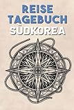 Reisetagebuch Südkorea: Reisebuch für den Urlaub - inkl. Packliste zum Selberschreiben und Selbstgestalten | Erinnerung für Weltenbummler & Paare | Notizbuch als Geschenk für Flitterwochen