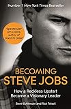 Becoming Steve Jobs: The evolution of a reckless upstart into a visionary leader (English Edition)