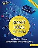 Smart Home mit FHEM: Individuelle und flexible Open-Source-Hausautomatisierung. Inklusive Tablet-Interface und Sprachsteuerung (makers DO IT)