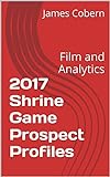 2017 Shrine Game Prospect Profiles: Film and Analytics (English Edition)